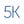 Go to the profile of 5K