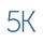 5K