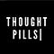 Thought Pills