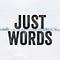 Just Words